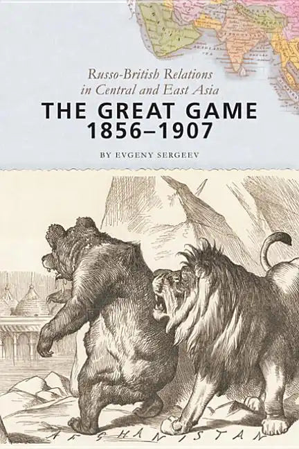 The Great Game, 1856-1907: Russo-British Relations in Central and East Asia - Paperback