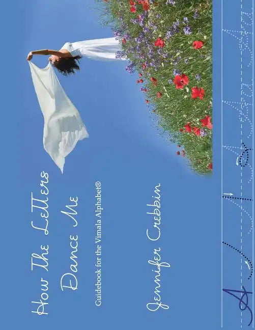 How the Letters Dance Me: Guidebook for the Vimala Alphabet - Paperback