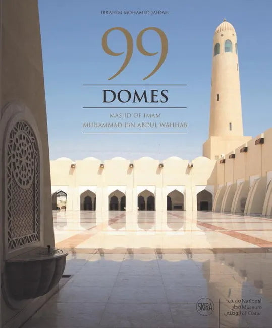 99 Domes: Masjid of Imam Muhammad Ibn Abdul Wahhab - Hardcover