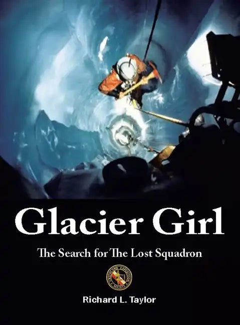 Glacier Girl: The Search for the Lost Squadron - Hardcover