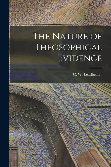 The Nature of Theosophical Evidence - Paperback