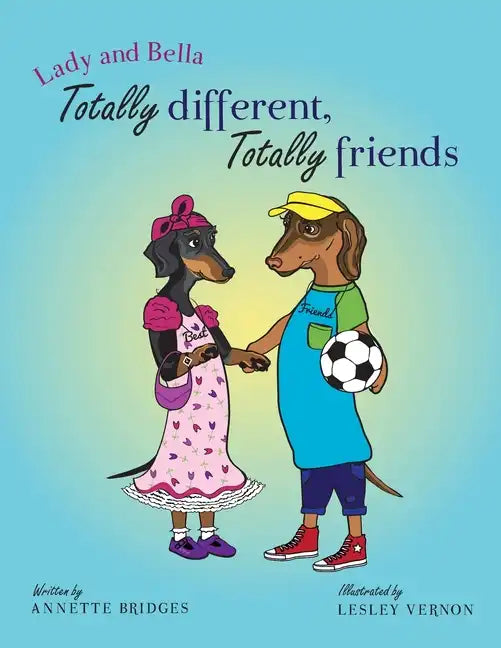 Lady and Bella Totally Different Totally Friends - Paperback
