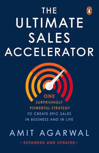 Ultimate Sales Accelerator: One Surprisingly Powerful Strategy to Create Epic Sales in Business and in Life - Paperback