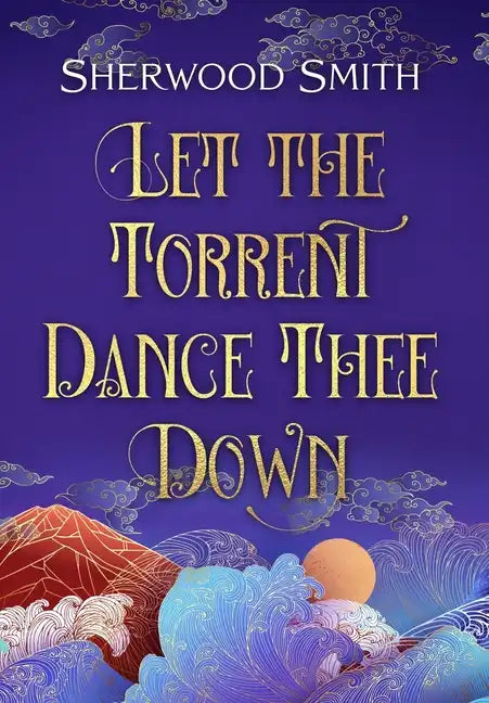 Let the Torrent Dance Thee Down - Hardcover