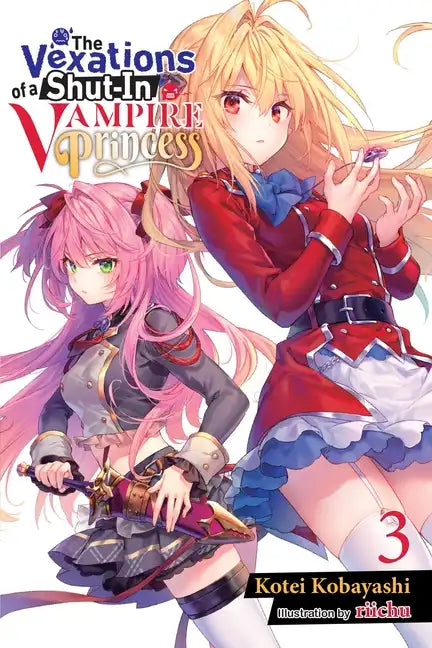 The Vexations of a Shut-In Vampire Princess, Vol. 3 (Light Novel): Volume 3 - Paperback