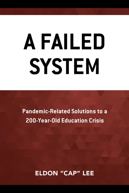 A Failed System: Pandemic-Related Solutions to a 200-Year-Old Education Crisis - Paperback