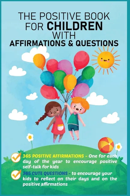 The Positive Book for Children with Affirmations & Questions: Mindfulness Journal for Kids with Daily Affirmations for Little Girls & Boys & Cute Ques - Paperback