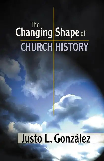 The Changing Shape of Church History - Paperback