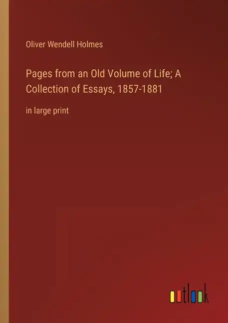 Pages from an Old Volume of Life; A Collection of Essays, 1857-1881: in large print - Paperback