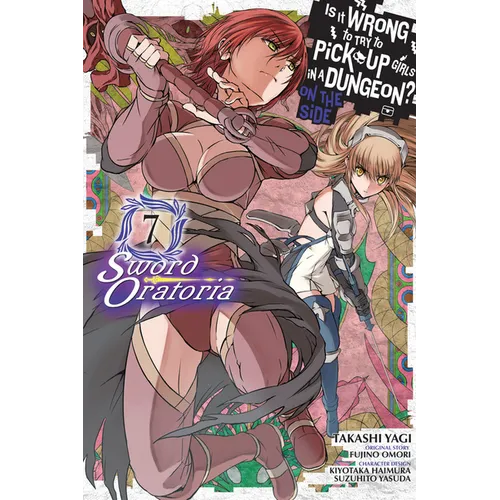 Is It Wrong to Try to Pick Up Girls in a Dungeon? on the Side: Sword Oratoria, Vol. 7 (Manga) - Paperback