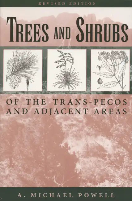 Trees & Shrubs of the Trans-Pecos and Adjacent Areas - Paperback