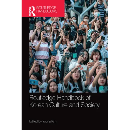 Routledge Handbook of Korean Culture and Society - Paperback