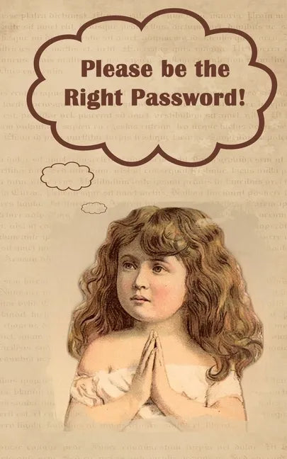 Please be the Right Password: Internet passwords, addresses and usernames, humorous cover with A-Z index - Paperback