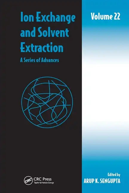 Ion Exchange and Solvent Extraction: A Series of Advances, Volume 22 - Paperback