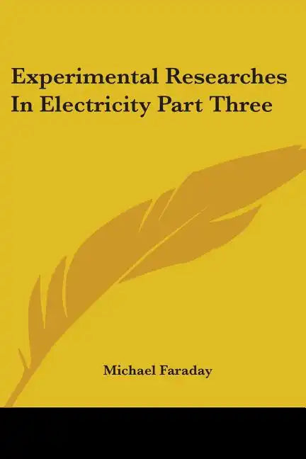 Experimental Researches In Electricity Part Three - Paperback