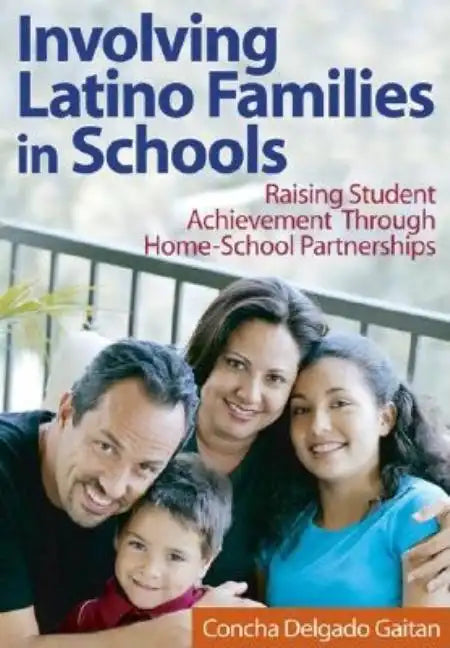 Involving Latino Families in Schools: Raising Student Achievement Through Home-School Partnerships - Paperback