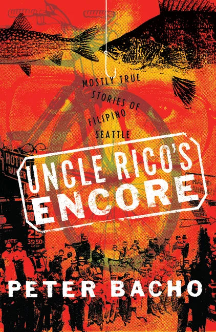 Uncle Rico's Encore: Mostly True Stories of Filipino Seattle - Hardcover