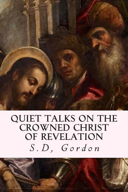 Quiet Talks on the Crowned Christ of Revelation - Paperback
