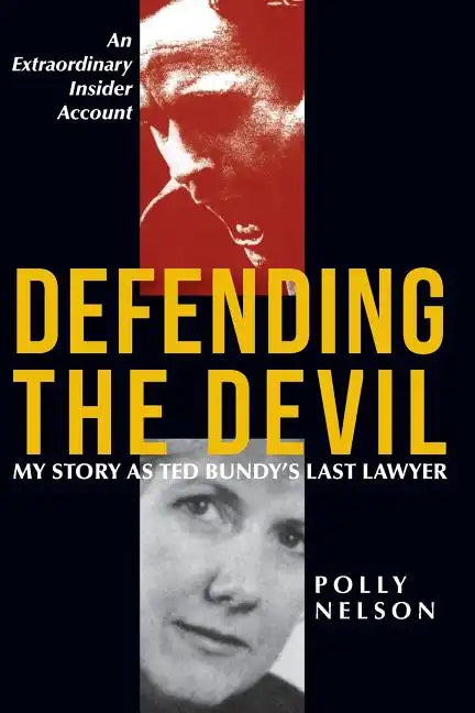 Defending the Devil: My Story as Ted Bundy's Last Lawyer - Paperback
