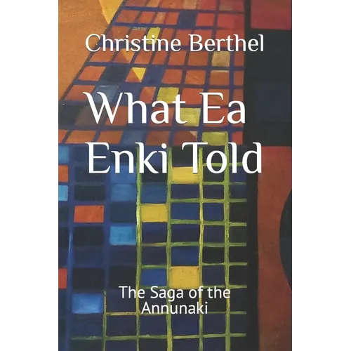 What Ea Enki Told: The Saga of the Annunaki - Paperback