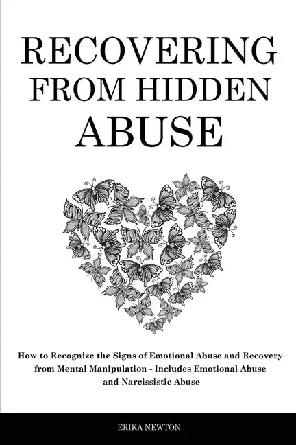 Recovering From Hidden Abuse: How to Recognize the Signs of Emotional Abuse and Recovery from Mental Manipulation - Includes Emotional Abuse and Nar - Paperback