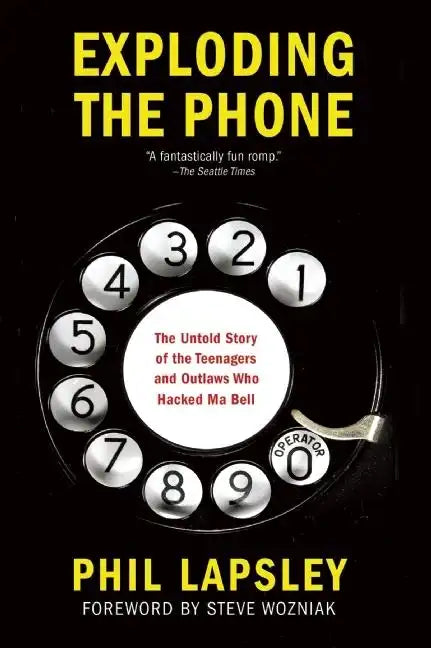 Exploding the Phone: The Untold Story of the Teenagers and Outlaws Who Hacked Ma Bell - Paperback