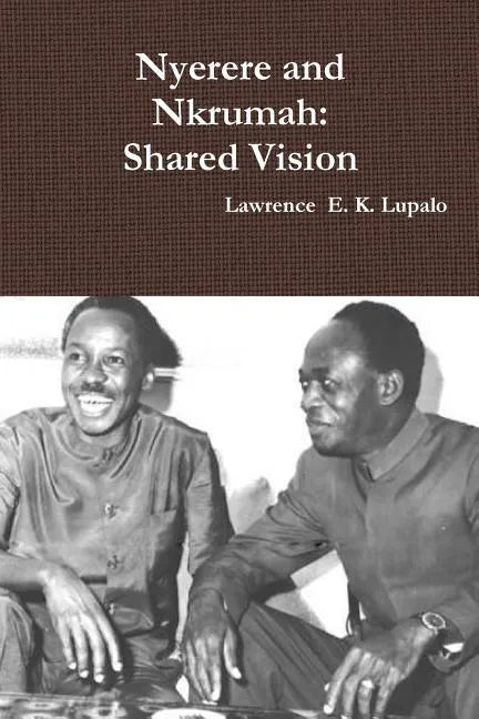 Nyerere and Nkrumah: Shared Vision - Paperback