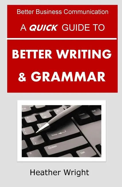 A Quick Guide to Better Writing & Grammar - Paperback