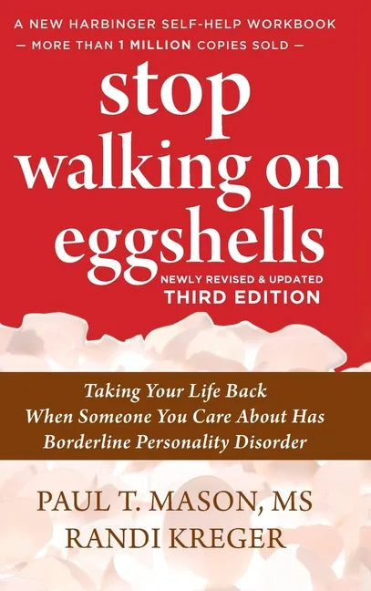 Stop Walking on Eggshells: Taking Your Life Back When Someone You Care About Has Borderline Personality Disorder - Hardcover