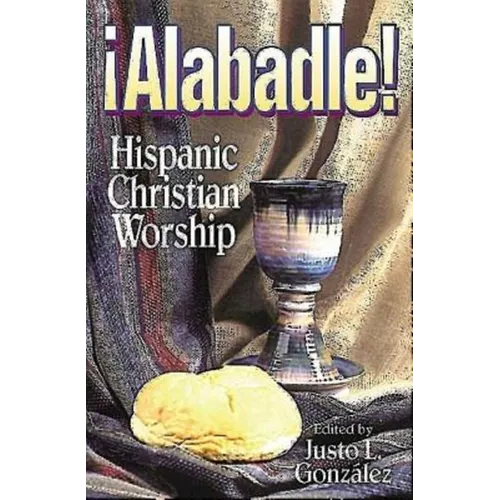 Alabadle!: Hispanic Christian Worship - Paperback
