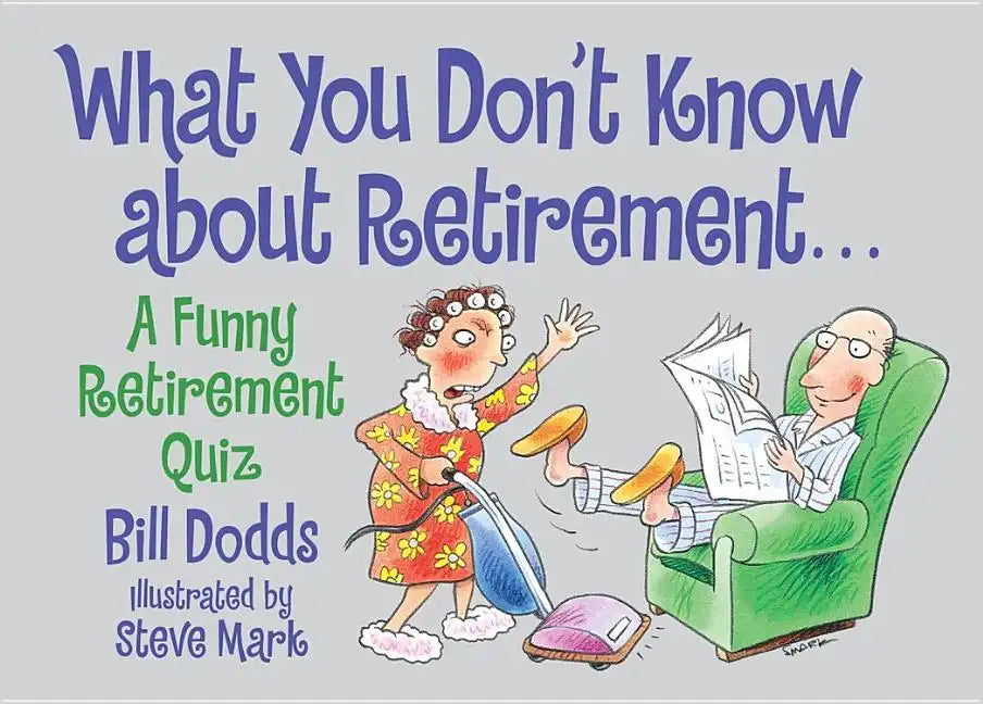What You Don't Know about Retirement: A Funny Retirement Quiz - Paperback