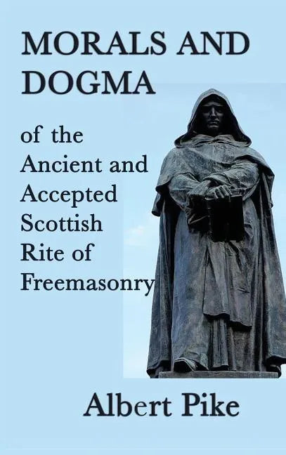 Morals and Dogma of the Ancient and Accepted Scottish Rite of Freemasonry - Hardcover