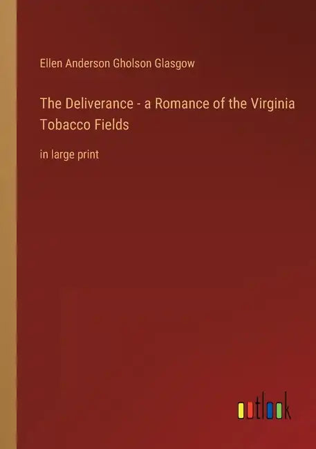 The Deliverance - a Romance of the Virginia Tobacco Fields: in large print - Paperback
