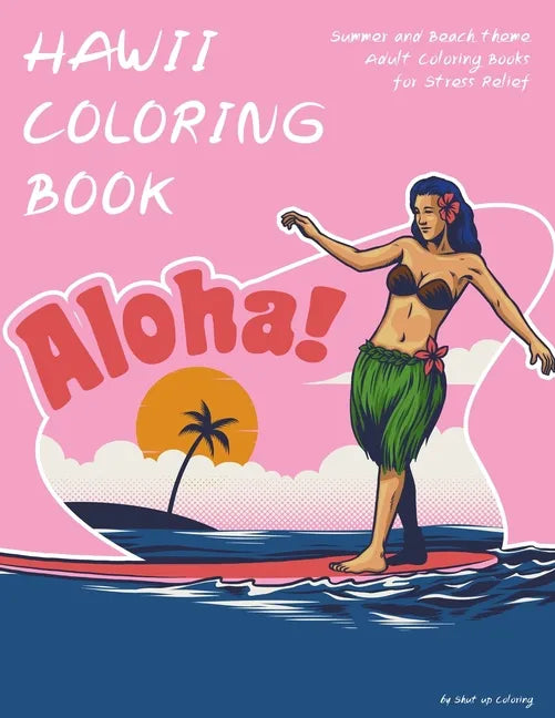 Hawaii Coloring Book: Summer and Beach theme Adult Coloring Books for Stress Relief - Paperback