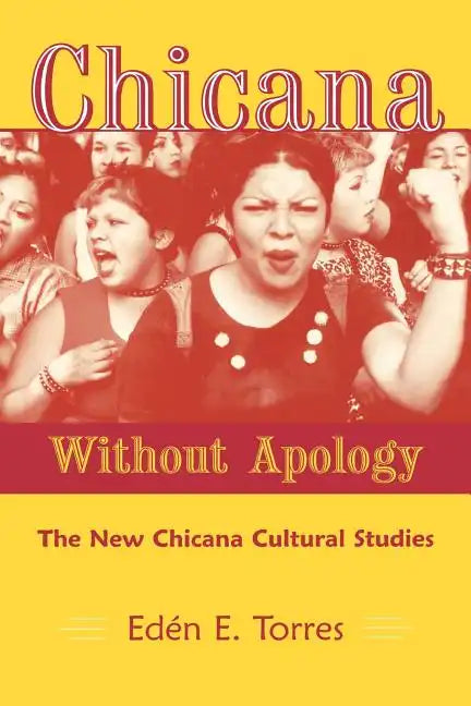 Chicana Without Apology: The New Chicana Cultural Studies - Paperback
