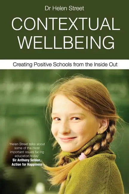 Contextual Wellbeing: Creating Positive Schools from the Inside Out - Paperback