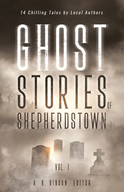 Ghost Stories of Shepherdstown, Vol. 1 - Paperback
