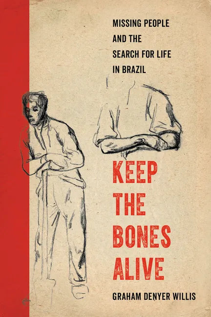 Keep the Bones Alive: Missing People and the Search for Life in Brazil - Hardcover