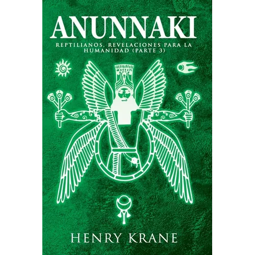 Anunnaki: Reptilianos, Revelaciones para la Humanidad (Parte 3) - Paperback