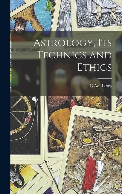 Astrology, its Technics and Ethics - Hardcover