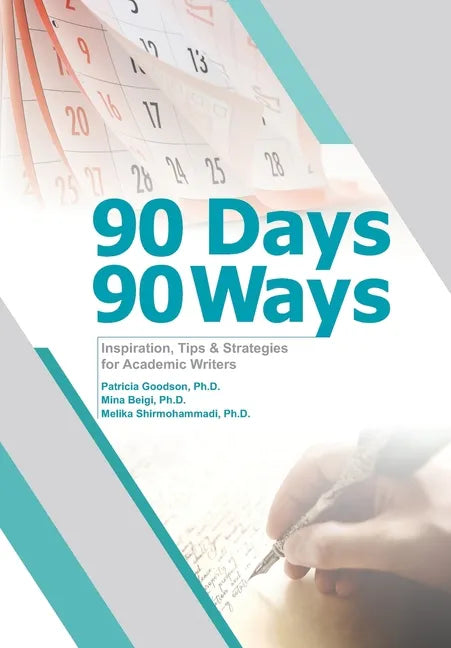 90 Days, 90 Ways: Inspiration, Tips & Strategies for Academic Writers - Paperback