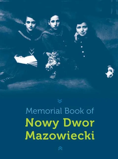 Memorial Book of Nowy-Dwor: Nowy Dwor Mazowiecki, Poland - Hardcover