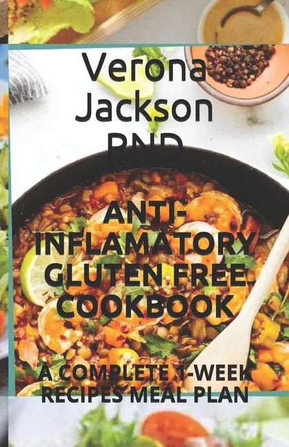 Anti-Inflamatory Gluten Free Cookbook: A Complete 1-Week Recipes Meal Plan - Paperback