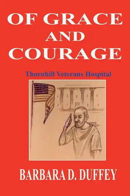 Of Grace and Courage: Thornhill Veterans Hospital - Paperback