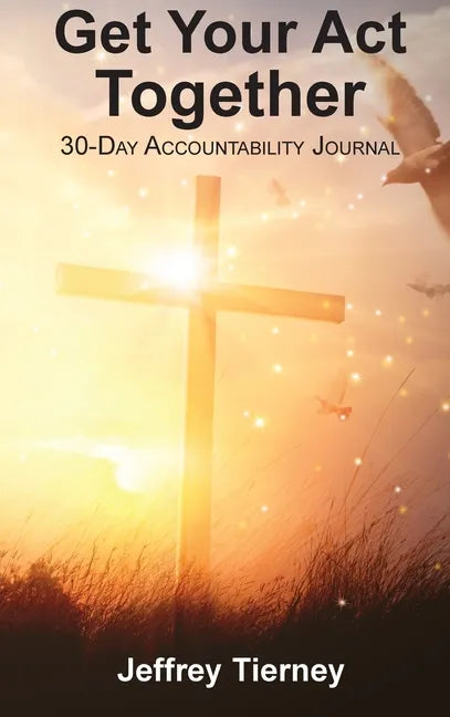 Get Your Act Together: 30-Day Accountability Journal - Hardcover