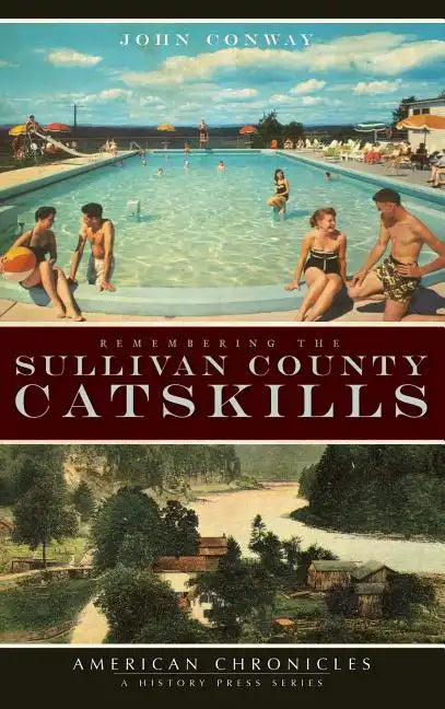 Remembering the Sullivan County Catskills - Hardcover