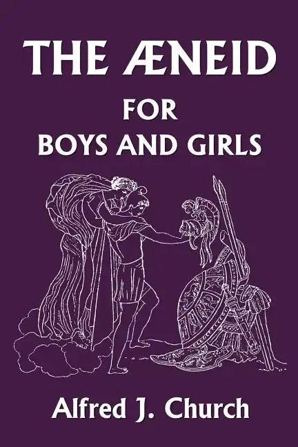 The Aeneid for Boys and Girls (Yesterday's Classics) - Paperback