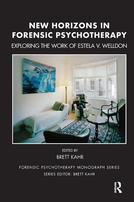 New Horizons in Forensic Psychotherapy: Exploring the Work of Estela V. Welldon - Paperback