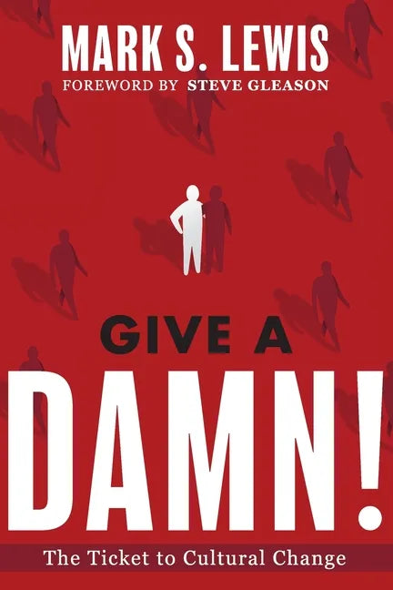 Give A Damn!: The Ticket to Cultural Change - Paperback