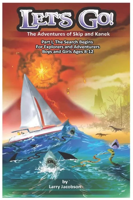 Let's Go!: The Adventures of Skip and Kanek Part 1, The Search Begins. For Explorers and Adventurers Boys and Girls Ages 8-12 - Paperback